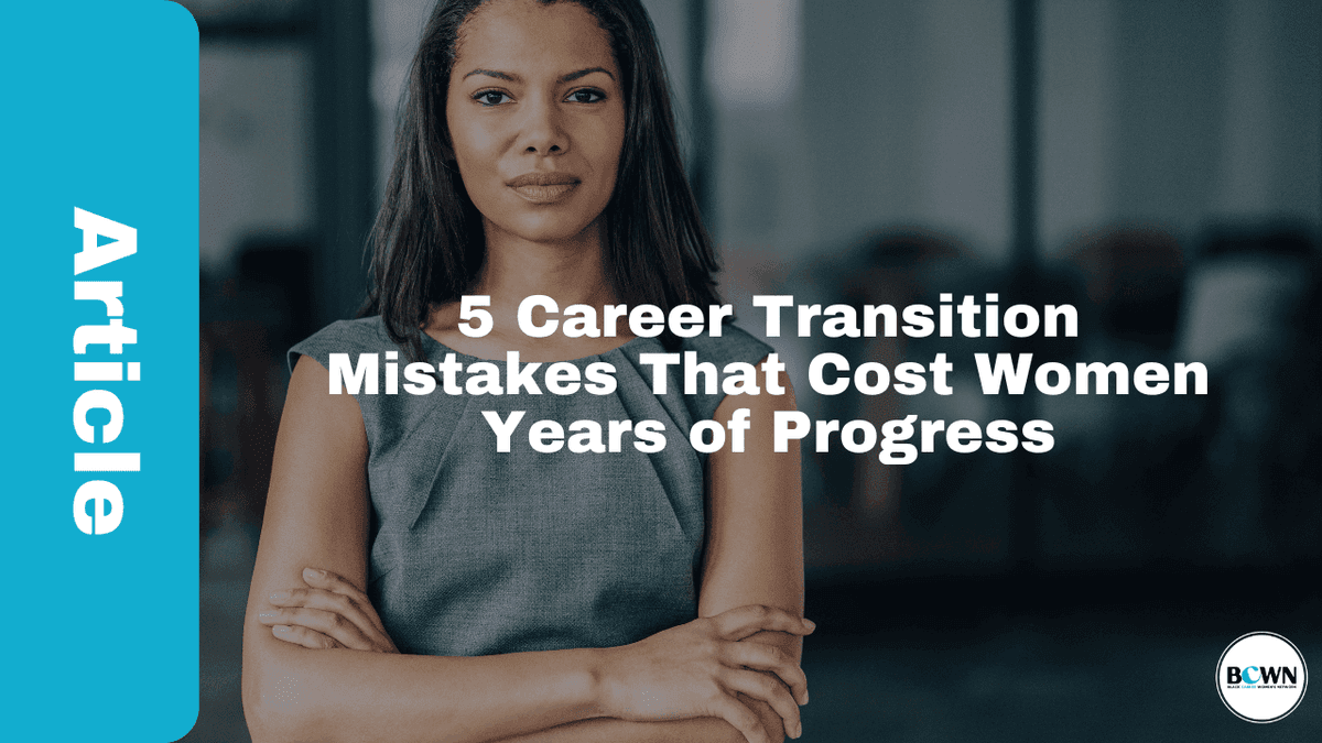 5 Career Transition Mistakes That Cost Women Years of Progress